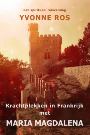 Krachtplekken in Frankrijk met Maria Magdalena
