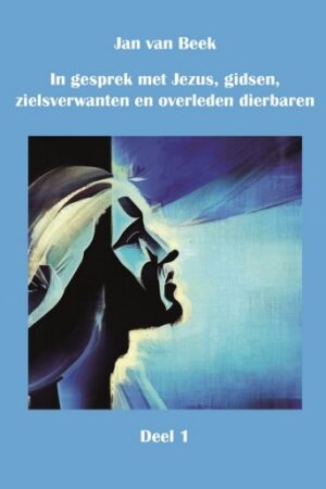In gesprek met Jezus, gidsen, zielsverwanten en overleden dierbaren 1