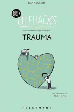 100+ Lifehacks voor een eenvoudiger leven met trauma